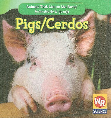 Pigs / Los Cerdos PIGS / LOS CERDOS （Animals That Live On The Farm / Animales Que Viven en la Granja (Second Edition)） 
