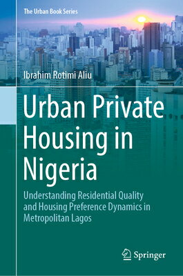 楽天楽天ブックスUrban Private Housing in Nigeria: Understanding Residential Quality and Housing Preference Dynamics URBAN PRIVATE HOUSING IN NIGER （Urban Book） [ Ibrahim Rotimi Aliu ]