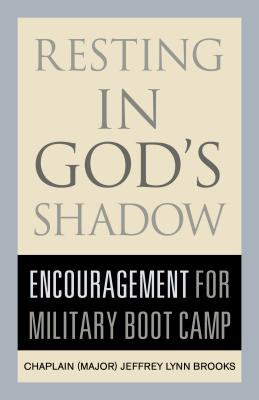Resting in God's Shadow: Encouragement for Military Bootcamp RESTING IN GODS SHADOW 