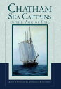 Chatham Sea Captains in the Age of Sail CHATHAM SEA CAPTAINS IN THE AG [ Joseph ...