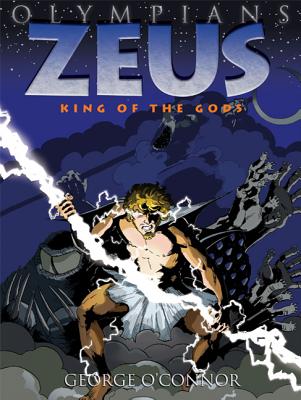 Olympians: Zeus: King of the Gods OLYMPIANS ZEUS （Olympians） [ George O'Connor ]