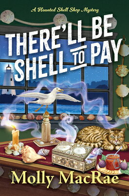 There'll Be Shell to Pay THERELL BE SHELL TO PAY （A Haunted Shell Shop Mystery） 
