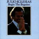 【輸入盤】Begin The Beguine [ Julio Iglesias ]