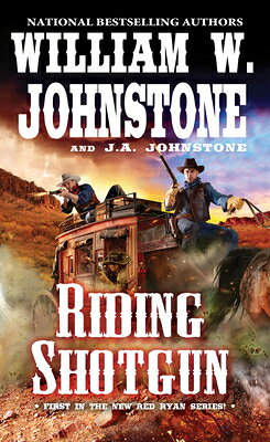 Riding Shotgun RIDING SHOTGUN （Red Ryan Western） [ William W. Johnstone ]