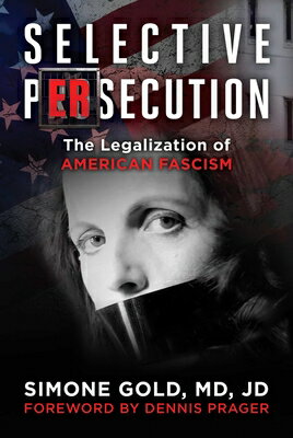 Selective Persecution: The Legalization of American Fascism SELECTIVE PERSECUTION 