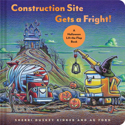 Construction Site Gets a Fright!: A Halloween Lift-The-Flap Book CONSTRUCTION SITE GETS A FRIGH （Goodnight Construction Site） [ Sherri Duskey Rinker ]