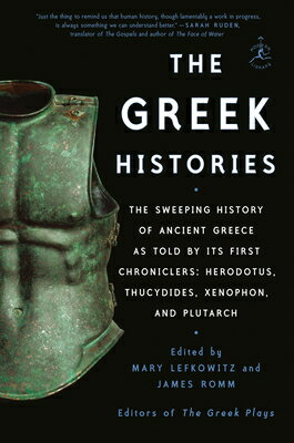 The Greek Histories: The Sweeping History of Ancient Greece as Told by Its First Chroniclers: Herodo GREEK HISTORIES 