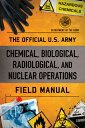 The Official U.S. Army Chemical, Biological, Radiological, and Nuclear Operations Field Manual OFF US ARMY CHEMICAL BIOLOGICA ..