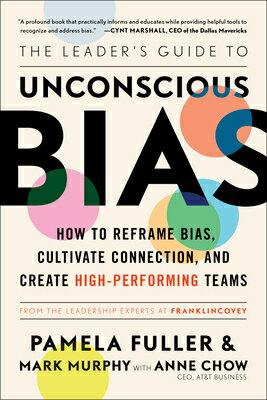 The Leader's Guide to Unconscious Bias: How to Reframe Bias, Cultivate Connection, and Create High-P LEADERS GT UNCONSCIOUS BIAS 