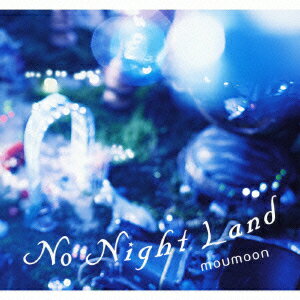 No Night Land（初回限定CD+2DVD） [ moumoon ]