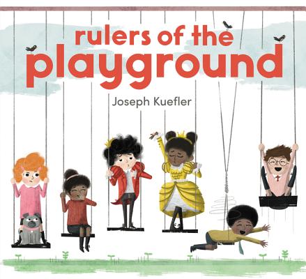 Rulers of the Playground RULERS OF THE PLAYGROUND [ Joseph Kuefler ]