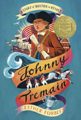Johnny Tremain: A Newbery Award Winner JOHNNY TREMAIN [ Esther Hoskins Forbes ]