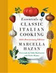 Essentials of Classic Italian Cooking: 30th Anniversary Edition: A Cookbook ESSENTIALS OF CLASSIC ITALIAN [ Marcella Hazan ]