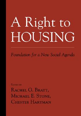 A Right to Housing: Foundation for a New Social Agenda RIGHT TO HOUSING [ Rachel Bratt ]
