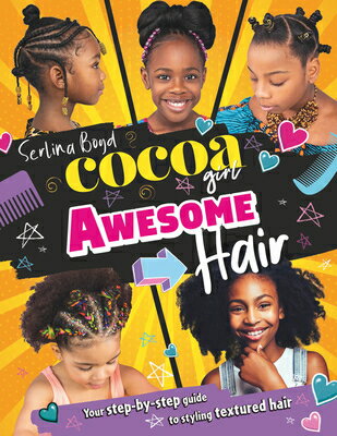楽天楽天ブックスCocoa Girl Awesome Hair: Your Step-By-Step Guide to Styling Textured Hair COCOA GIRL AWESOME HAIR [ Serlina Boyd ]