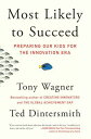 Most Likely to Succeed: Preparing Our Kids for the Innovation Era MOST LIKELY TO SUCCEED 