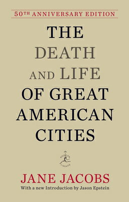 The Death and Life of Great American Cities: 50th Anniversary Edition DEATH & LIFE OF GRT AMER CITIE [ Jane Jacobs ]