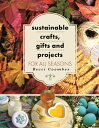 Sustainable Crafts, Gifts and Projects for All Seasons SUSTAINABLE CRAFTS GIFTS ...
