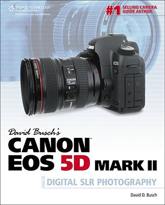 David Busch S Canon EOS 5d Mark II Guide to Digital Slr Photography DAVID BUSCH S CANON EOS 5D MAR （David Busch's Digital Photography Guides） [ David D. Busch ]