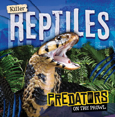 Killer Reptiles KILLER REPTILES （Predators on the Prowl） 