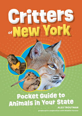Critters of New York: Pocket Guide to Animals in Your State CRITTERS OF NEW YORK REV/E 2/E （Wildlife Pocket Guides for Kids） [ Alex Troutman ]