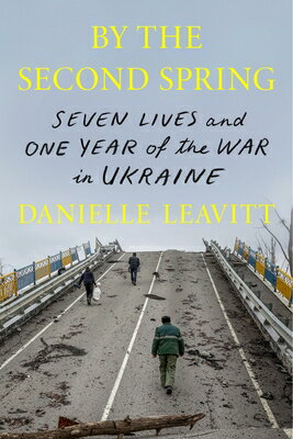 ŷ֥å㤨By the Second Spring: Seven Lives and One Year of the War in Ukraine BY THE 2ND SPRING [ Danielle Leavitt ]פβǤʤ4,752ߤˤʤޤ