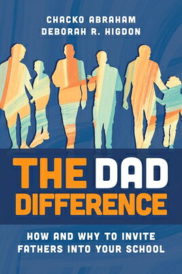 The Dad Difference: How and Why to Invite Fathers Into Your School DAD DIFFERENCE 