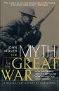 The Myth of the Great War: A New Military History of World War I MYTH OF THE GRT...