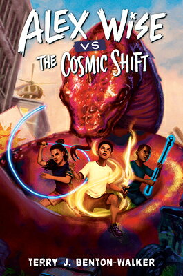 Alex Wise vs. the Cosmic Shift ALEX WISE VS THE COSMIC SHIFT （Alex Wise） Terry J. Benton-Walker