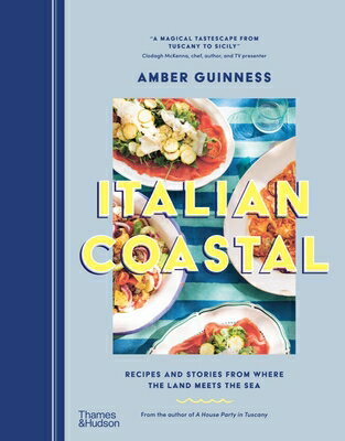 Italian Coastal: Recipes and Stories from Where the Land Meets the Sea ITALIAN COASTAL [ Amber Guinness ]