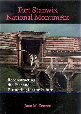 Fort Stanwix National Monument: Reconstructing the Past and Partnering for the Future FORT STANWIX NATL MONUMENT 