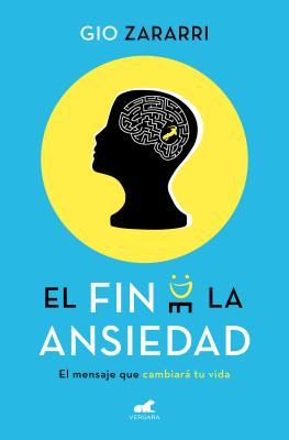 El Fin de la Ansiedad / The End of Anxiety SPA-FIN DE LA ANSIEDAD / THE E [ Gio Zararri ]