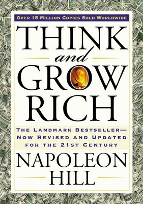 Think and Grow Rich: The Landmark Bestseller Now Revised and Updated for the 21st Century THINK GROW RICH （Think and Grow Rich） Napoleon Hill