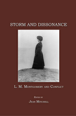 Storm and Dissonance: L. M. Montgomery and Conflict STORM & DISSONANCE 