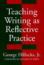 Teaching Writing as Reflective Practice TEACHING WRITING AS REFLECTIVE （Language and Literacy） George Hillocks