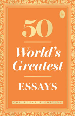 50 World S Greatest Essays: Collectable Edition 50 WORLD S GREATEST ESSAYS COL 