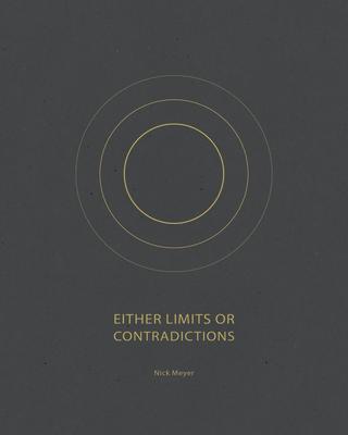 Either Limits or Contradictions EITHER LIMITS OR CONTRADICTION [ Nick Meyer ]