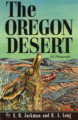 The Oregon Desert OREGON DESERT [ E. R. Jackman ]