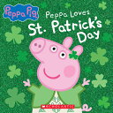 Peppa Loves St. Patrick's Day PEPPA LOVES ST PATRICKS DAY 