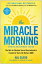 The Miracle Morning (Updated and Expanded Edition): The Not-So-Obvious Secret Guaranteed to Transfor