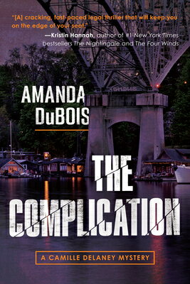 The Complication: A Camille Delaney Mystery COMPLICATION （Camille Delaney Mystery） 