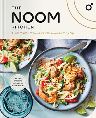 The Noom Kitchen: 100 Healthy, Delicious, Flexible Recipes for Every Day NOOM KITCHEN [ Noom ]
