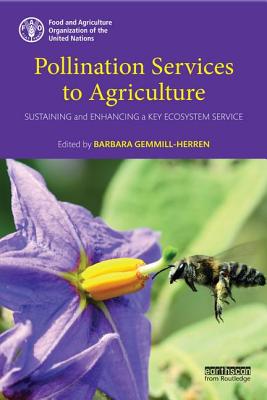Pollination Services to Agriculture: Sustaining and Enhancing a Key Ecosystem Service POLLINATION SERVICES TO AGRICU 