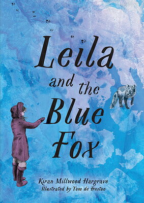 Leila and the Blue Fox LEILA & THE BLUE FOX [ Kiran Millwood Hargrave ]