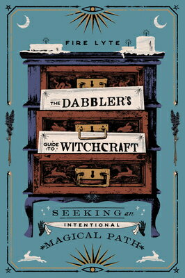 The Dabbler's Guide to Witchcraft: Seeking an Intentional Magical Path DABBLERS GT WITCHCRAFT 
