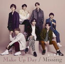 【先着特典】Make Up Day / Missing (初回限定1 CD＋DVD)(『Make Up Day』オリジナル・クリアファイル(A4サイズ）) [ なにわ男子 ]･･･