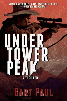 Under Tower Peak: A Tommy Smith High Country Noir, Book One UNDER TOWER PEAK （Tommy Smith High Country Noir） [ Bart Paul ]