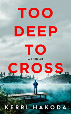 Too Deep to Cross: A Thriller TOO DEEP TO CROSS 