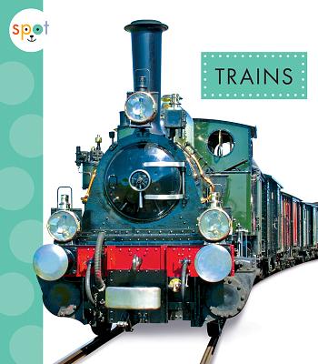 Trains TRAINS （Spot Mighty Machines） [ Wendy Strobel Dieker ]