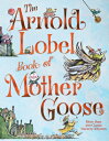 The Arnold Lobel Book of Mother Goose ARNOLD LOBEL BK OF MOTHER GOOS Arnold Lobel